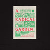 A Radical Garden From Black Lodge Press from Black Lodge Press for sale at Mostyn