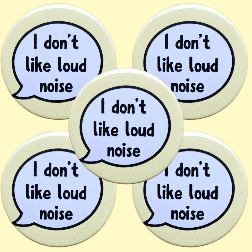 I Don't Like Loud Noise Autism Invisible Disability Badge by Sent with pride for sale at Mostyn