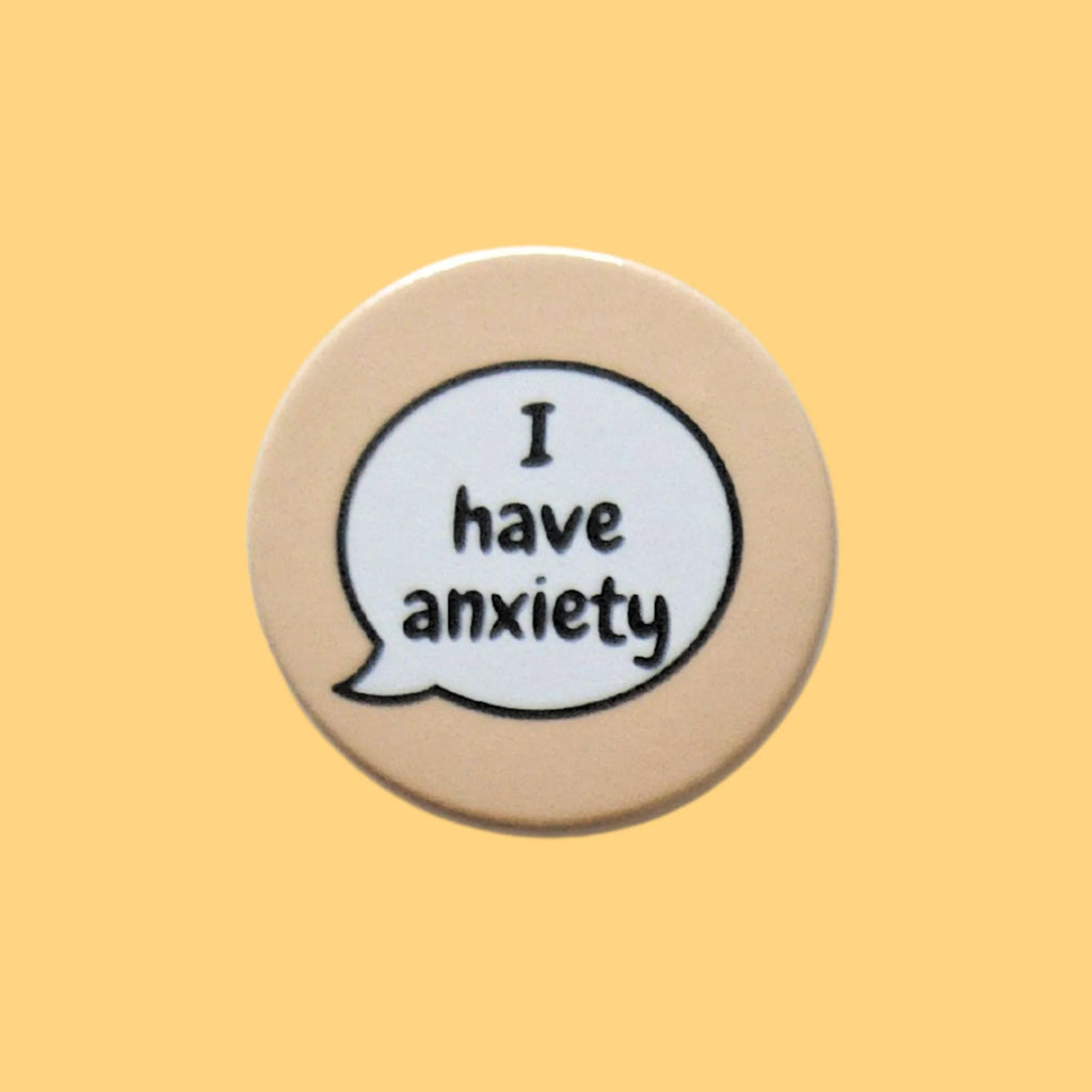 I Have Anxiety Invisible Disability Badge by sent with pride for sale at Mostyn