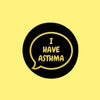 I Have Asthma Invisible Disability Badge by Sent with pride for sale at Mostyn