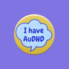 I Have AuDHD Autism ADHD Invisible Disability Badge by Sent with pride for sale at Mostyn