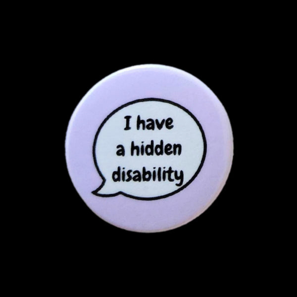 I Have a Hidden Disability Badge by Sent with pride for sale at Mostyn