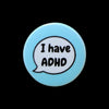 I have ADHD Invisible Disability Badge by Sent with pride for sale at mostyn