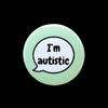 I'm Autistic Invisible Disability Badge by Sent with pride for sale at Mostyn