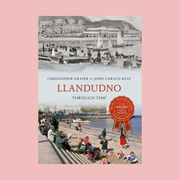 Llandudno Through Time by Christopher Draper and John Lawson-Reay for sale at Mostyn