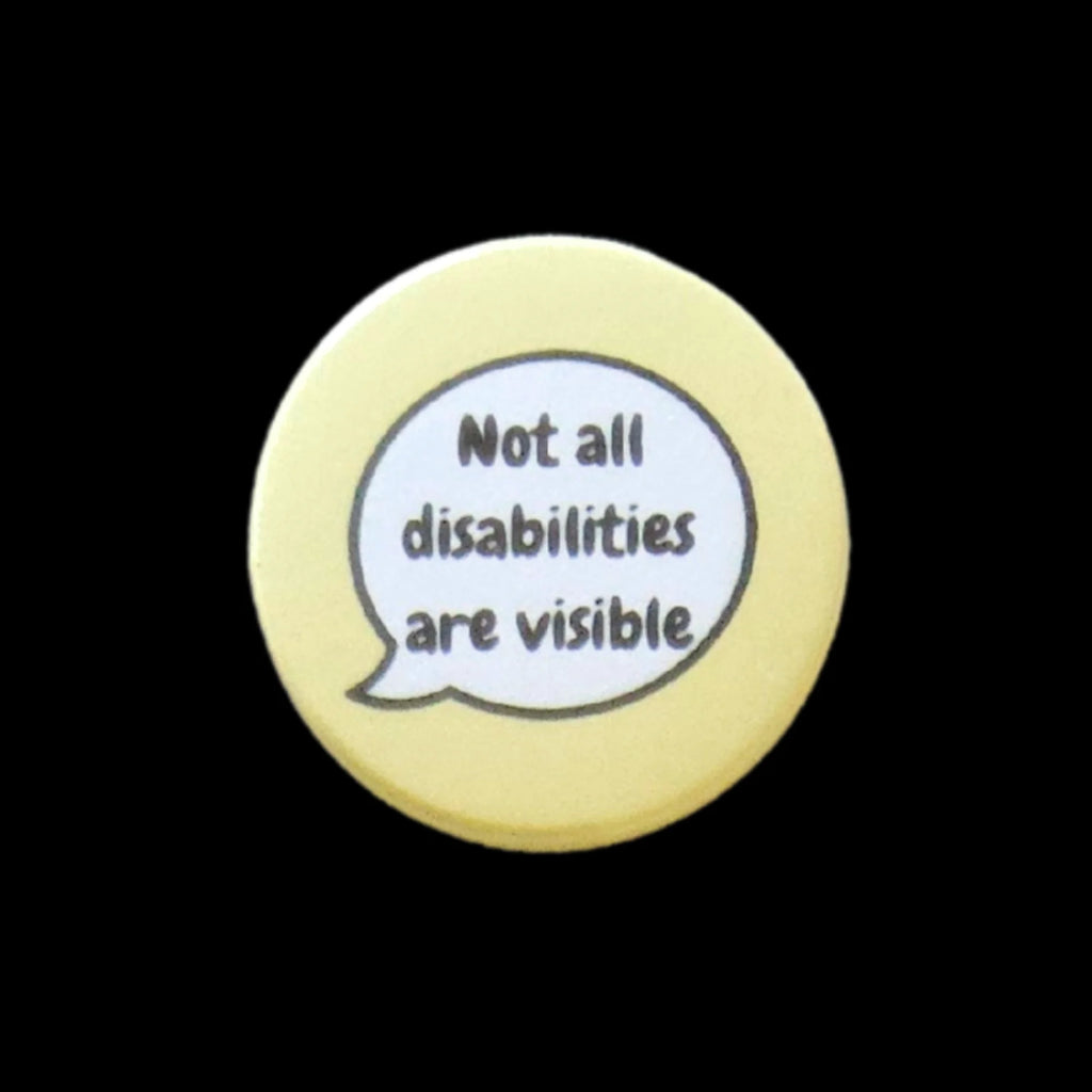 Not All Disabilities Are Visible Invisible Disability Badge by Sent with pride for sale at Mostyn