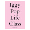 SIGNED COPY Iggy Pop Life Class by Jeremy Deller for sale at Mostyn