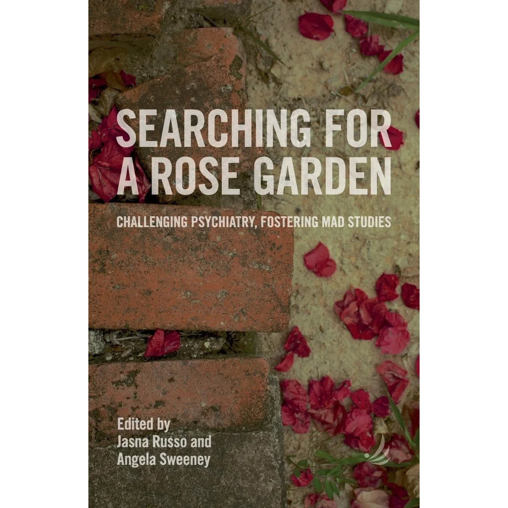Searching for a Rose Garden Challenging Psychiatry Fostering Mad Studies edited by Jasna Russo from Gardners books for sale at Mostyn
