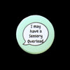Sensory Overload Invisible Disability Badge by Sent with pride for sale at Mostyn