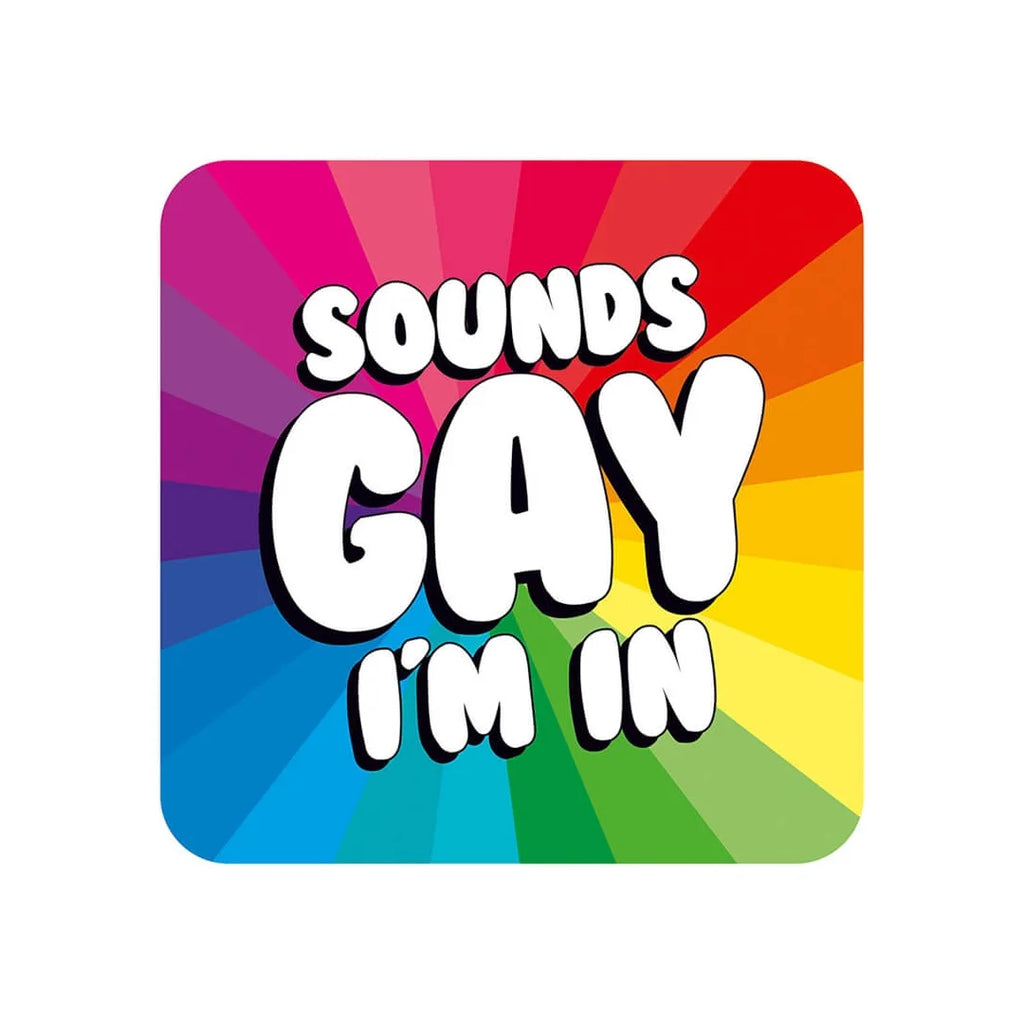 Sounds Gay I'm in Drinks Coaster by Dean Morris Cards for sale at Mostyn