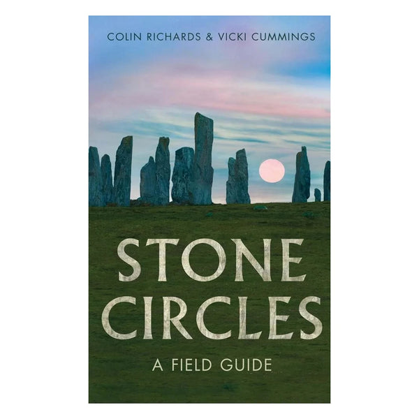 Stone Circles a Field Guide by Colin Richards and Vicki Cummings for sale at Mostyn