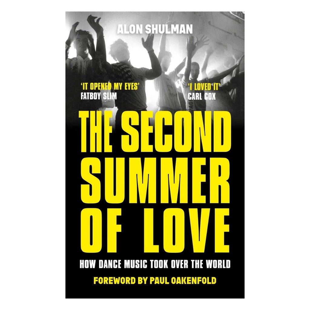 The Second Summer of Love How Dance Music Took Over the World by Alon Shulman for sale at Mostyn