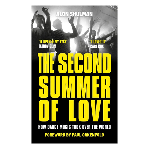 The Second Summer of Love How Dance Music Took Over the World by Alon Shulman for sale at Mostyn