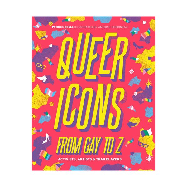 Queer Icons from Gay to Z book cover - Bright pink colour with purple, blue and yellow abstract shapes, high heels, glasses, pride flags and yellow text