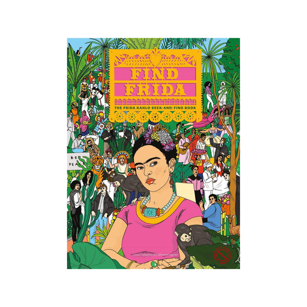 Cover for 'Find Frida'. Bright cartoon style illustrations of Frida sat in the front in her traditional head dress and necklace, her monkey is sat next to her. There are numerous artists behind her in a jungle setting. 
