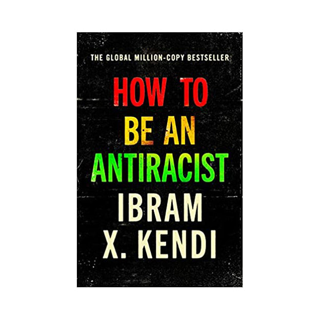 Cover for 'How to be an antiracist'. Black background with the title and author name in bold block capital text, the colours of the text are red, yellow, green and white.
