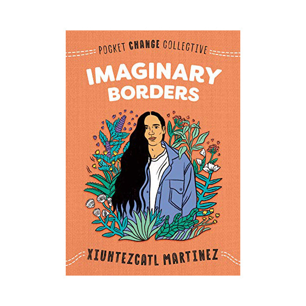 Cover for 'Imaginary Borders' bright orange background with white text for the title. Cartoon style illustration of a young girl wearing a white tshirt and denim jacket, her long black hair is swept to one side. She is surrounded by plants and flowers. 