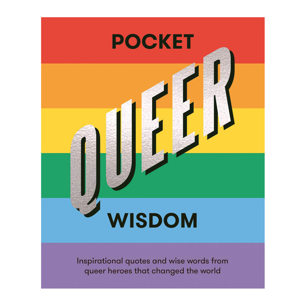 Cover for 'Pocket Queer Wisdom' Block rainbow background representing the 6 colour pride flag. with the title running across in black text, 'Queer' is in silver foil.