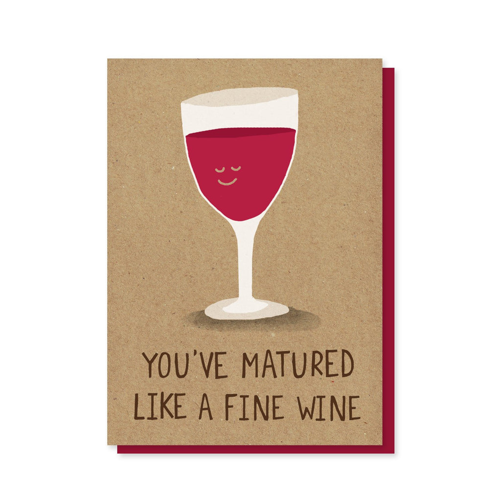 An image of a glass with red wine. Text reads: You've Matured Like a Fine Wine.