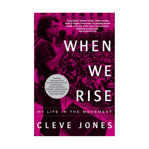 Cover for 'When we rise' - background is a photo of the author Cleve Jones on stage speaking at an outdoor protest. The image is overlaid with pink and the title and author name overlaid in white text