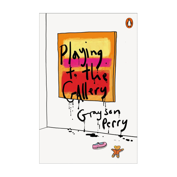 Cover for 'Playing to the Gallery' by Grayson Perry. White background with the penguin logo in the top right corner. Orange, yellow and red striped artwork hung on the white wall with the title and author name written across as if graffiti. Small pink shoe and teddy bear on the floor by the painting with paint drips. 